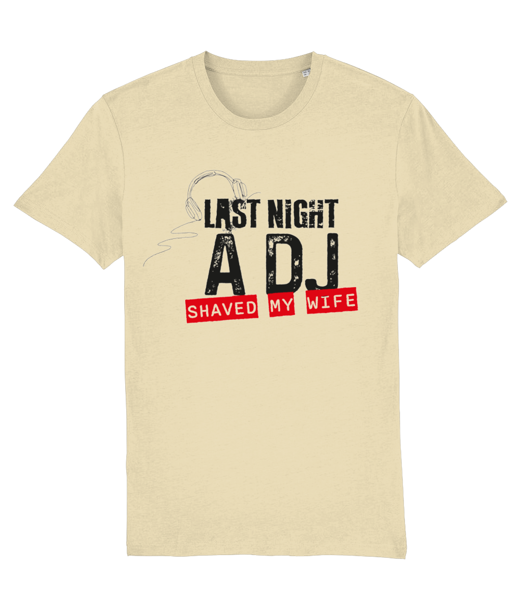 Last Night a DJ Shaved My Wife | Unisex T-Shirt